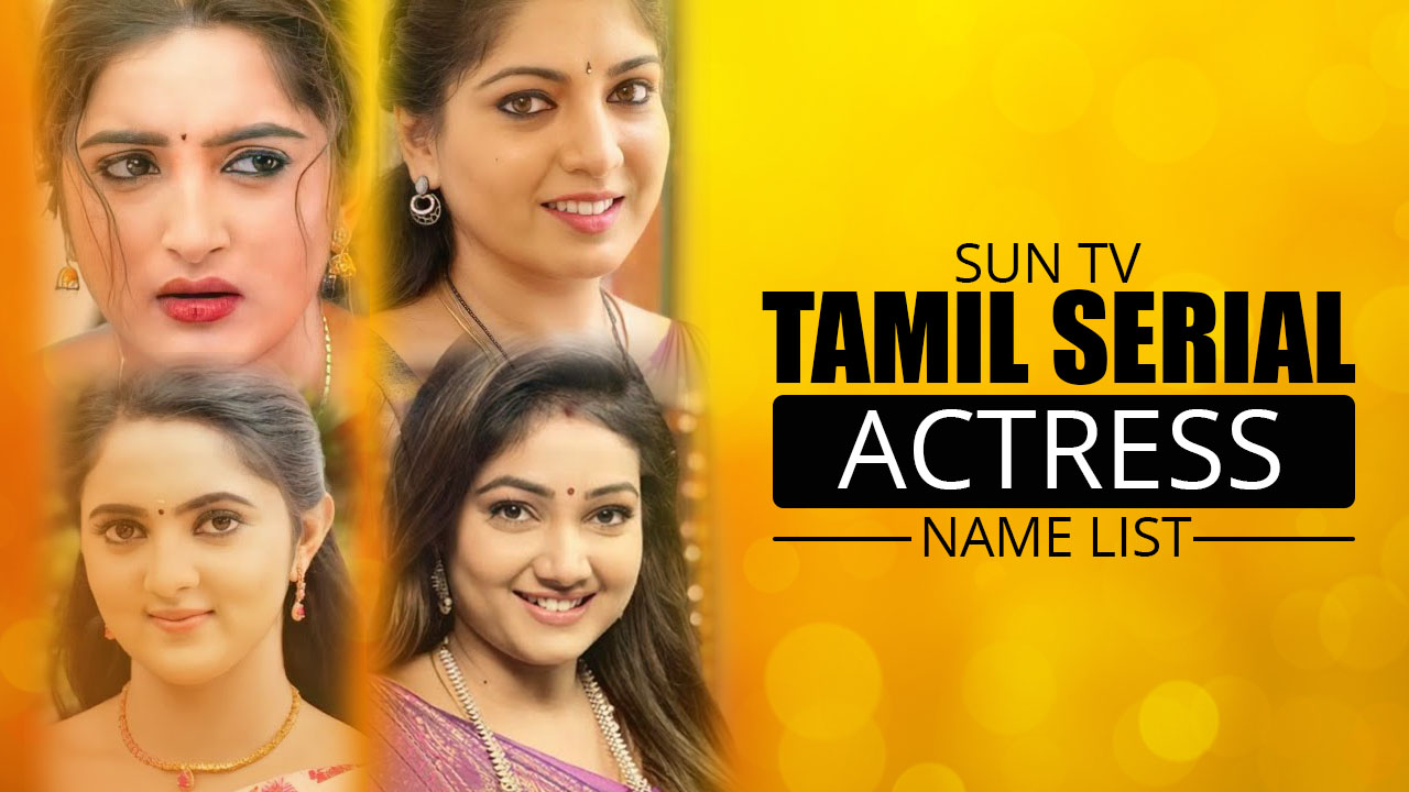 Sun TV Tamil Serial Actress Name List