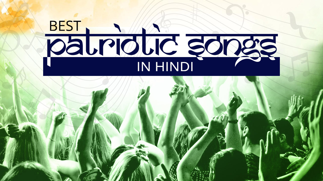 10 best Hindi patriotic songs