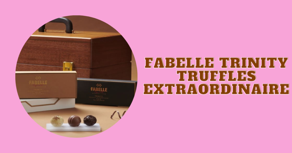 Fabelle Trinity Truffles Extraordinaire