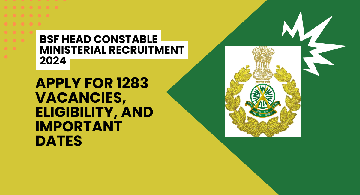 BSF Head Constable Ministerial Recruitment 2024