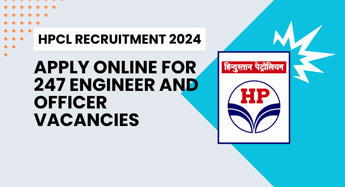HPCL Recruitment 2024 Apply Online for 247 Engineer and Officer Vacancies