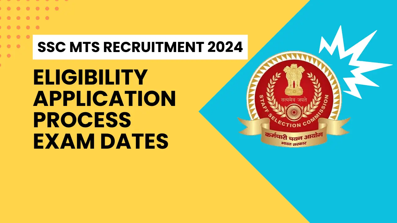 SSC MTS Recruitment 2024 Detailed Guide on Eligibility, Application Process, Exam Dates, and More!