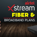 Airtel Xtream Fiber and Broadband Plans