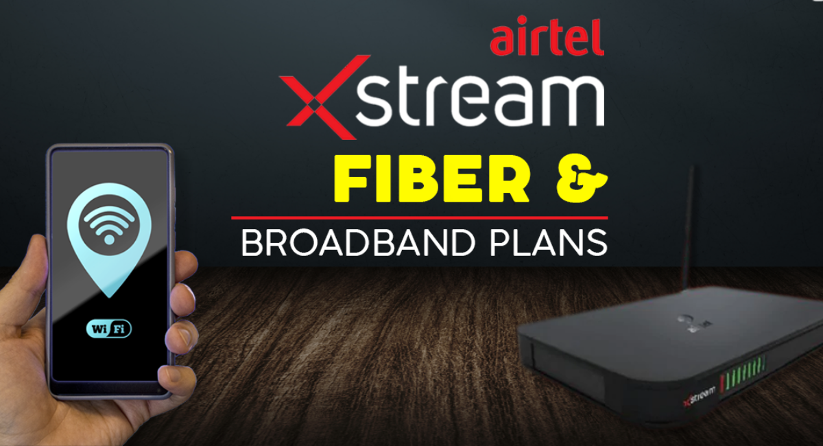 Airtel Xtream Fiber and Broadband Plans