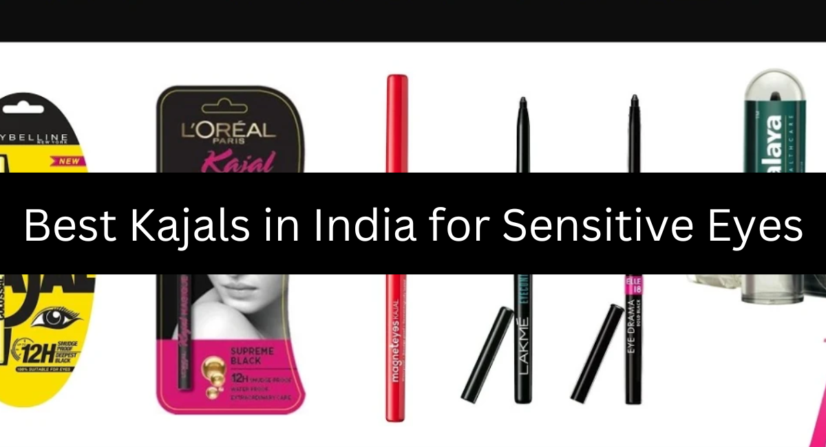 Best Kajals in India for Sensitive Eyes