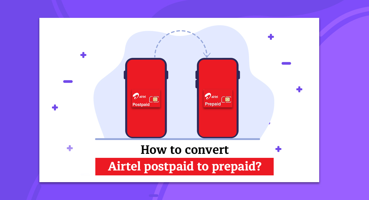 How to Convert Airtel Postpaid to Prepaid