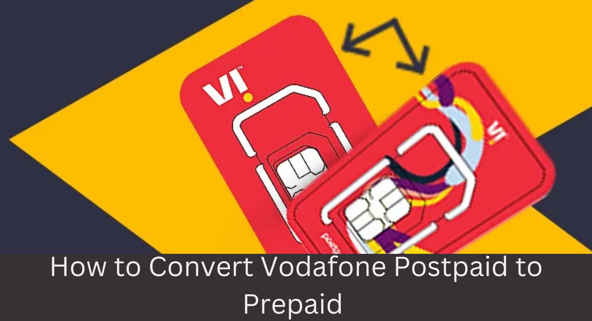 How to Convert Vodafone Postpaid to Prepaid