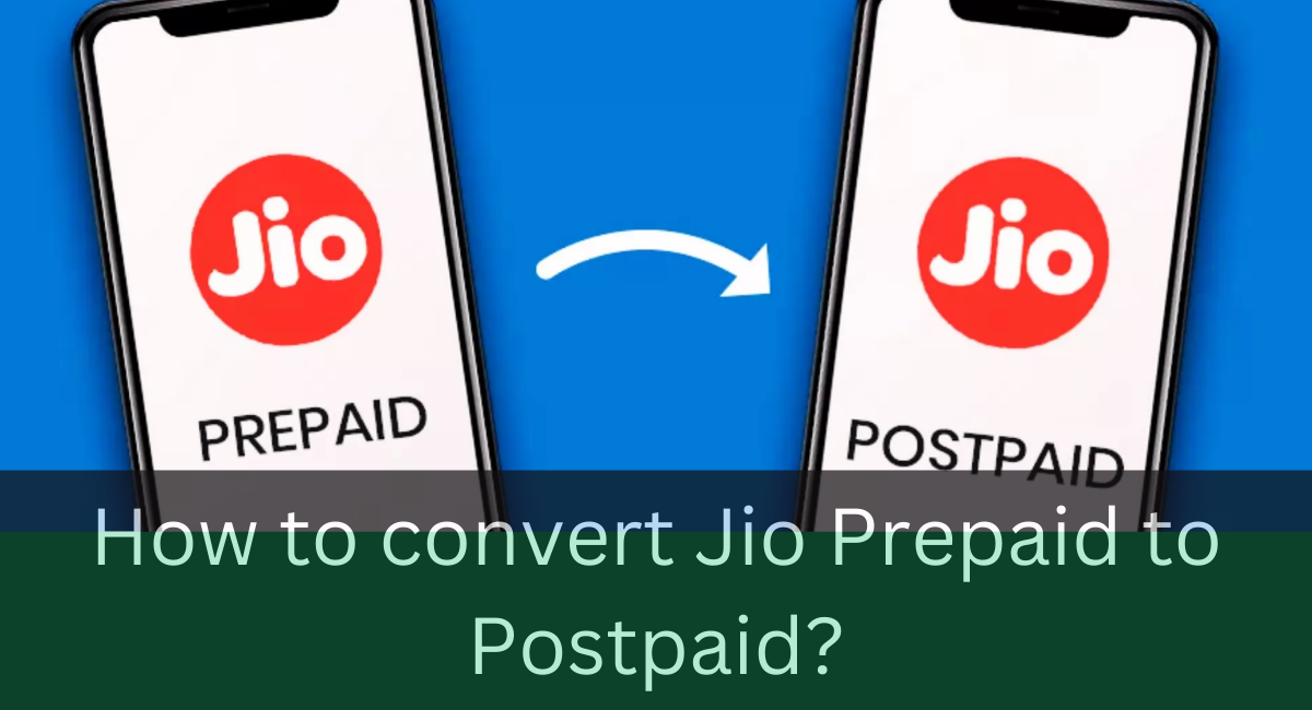 How to convert Jio Prepaid to Postpaid