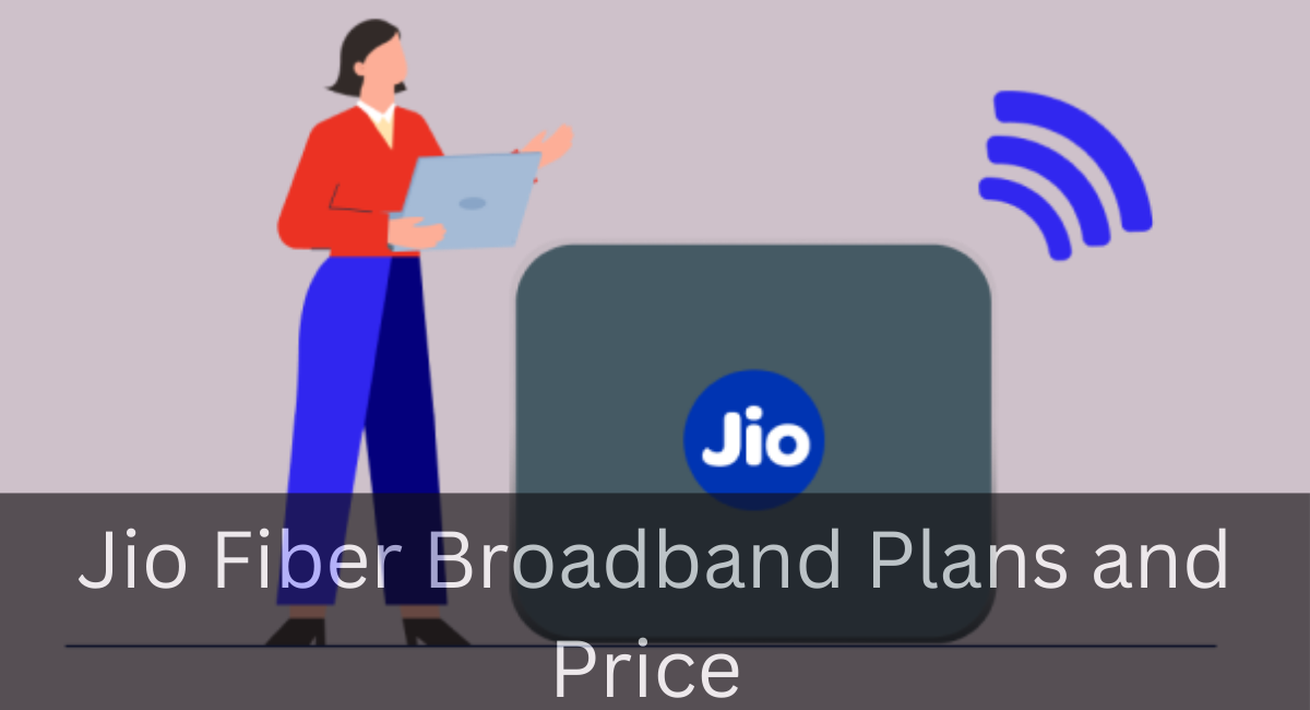 Jio Fiber Broadband Plans and Price