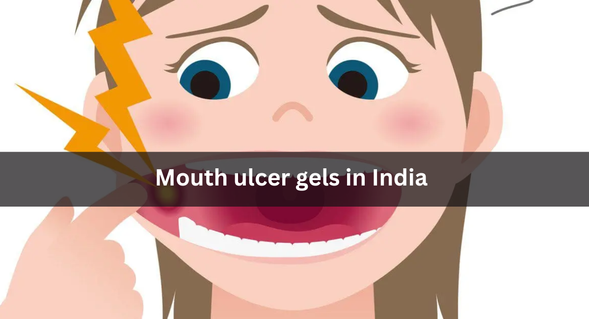 Mouth ulcer gels in India