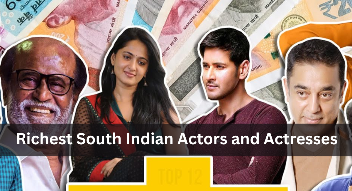 Richest South Indian Actors and Actresses