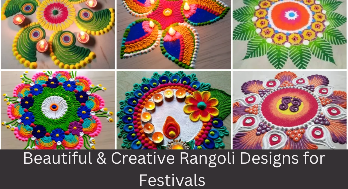 Beautiful & Creative Rangoli Designs for Festivals